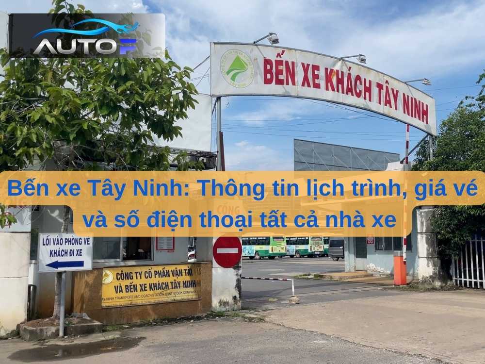 Bến xe Tây Ninh: Thông tin lịch trình, giá vé và số điện thoại tất cả nhà xe 